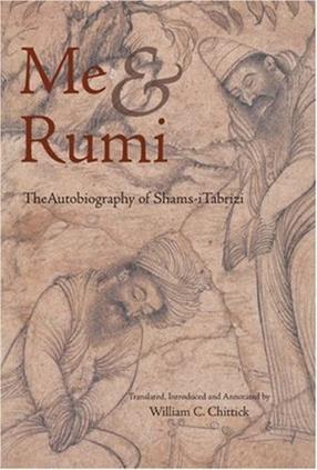 Me and Rumi The Autobiography of Shams i Tabrizi